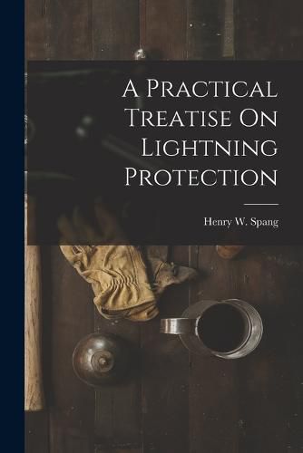 A Practical Treatise On Lightning Protection