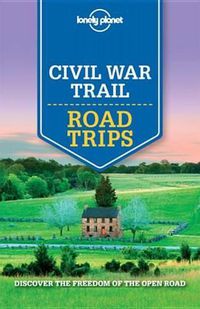 Cover image for Lonely Planet Civil War Trail Road Trips