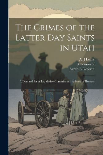 Cover image for The Crimes of the Latter Day Saints in Utah