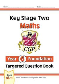 Cover image for New KS2 Maths Targeted Question Book: Year 6 Foundation