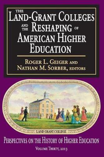 Cover image for The Land-Grant Colleges and the Reshaping of American Higher Education