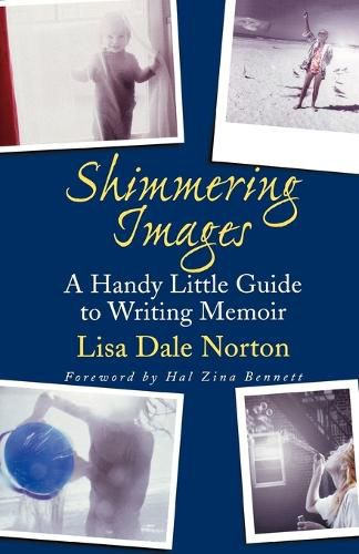 Cover image for Shimmering Images: A Handy Little Guide to Writing Memoir