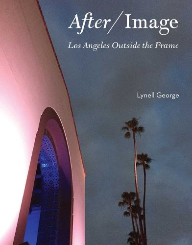 Cover image for After/image: Los Angeles Outside the Frame