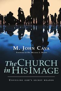 Cover image for The Church in His Image: Unveiling God's Secret Weapon