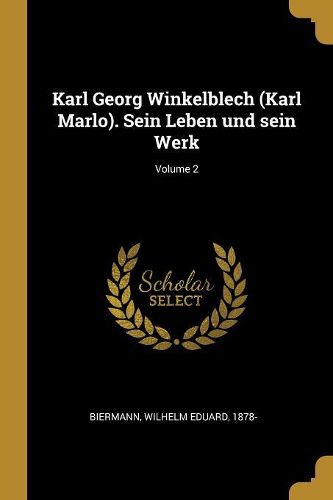 Cover image for Karl Georg Winkelblech (Karl Marlo). Sein Leben und sein Werk; Volume 2
