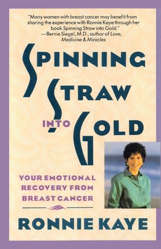 Cover image for Spinning Straw Into Gold: Your Emotional Recovery From Breast Cancer