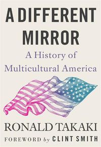 Cover image for A Different Mirror: A History of Multicultural America