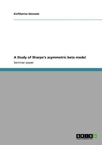 A Study of Sharpe's Asymmetric Beta Model