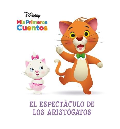 Cover image for Disney MIS Primeros Cuentos El Espectaculo de Los Aristogatos (Disney My First Stories the Aristocats' Show)