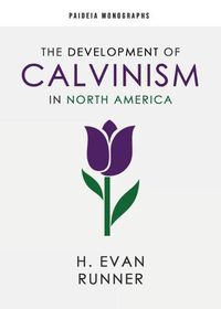 Cover image for The Development of Calvinism in North America