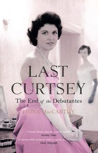 Cover image for Last Curtsey: The End of the Debutantes