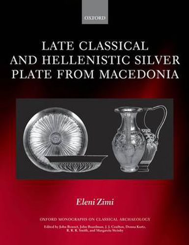 Cover image for Late Classical and Hellenistic Silver Plate from Macedonia