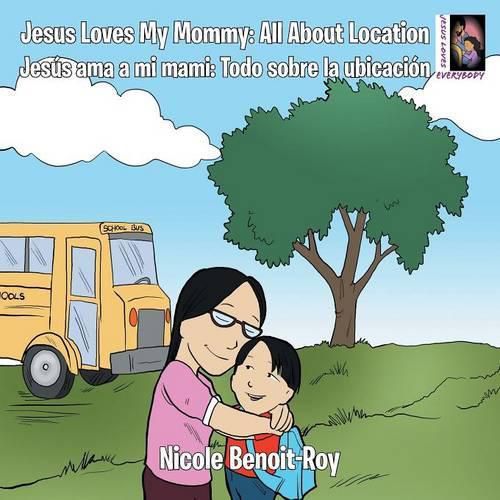 Cover image for Jesus Loves My Mommy: All About Location Jesus ama a mi mami: Todo sobre la ubicacion