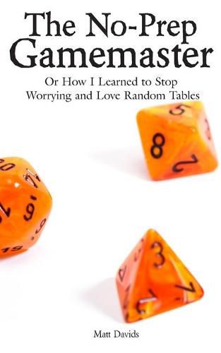 Cover image for The No-Prep Gamemaster: Or How I Learned to Stop Worrying and Love Random Tables