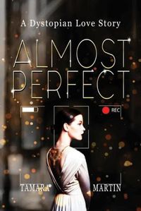 Cover image for Almost Perfect: A Dystopian Love Story