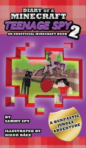 Diary Of A Minecraft Teenage Spy 2: Book 2: 'A Burptastic Jungle Adventure