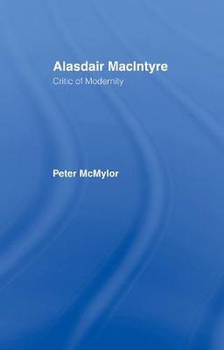 Cover image for Alasdair MacIntyre: Critic of Modernity