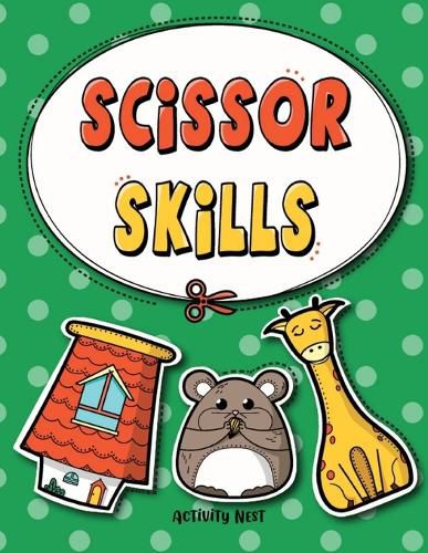 Cover image for Scissor Skills: Cutting Practice Workbook for Preschool to Kindergarten: 50 Pages of Fun Scissor Practice for Kids