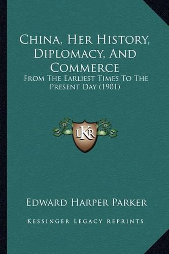 China, Her History, Diplomacy, and Commerce: From the Earliest Times to the Present Day (1901)