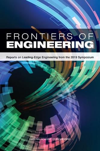 Frontiers of Engineering: Reports on Leading-Edge Engineering from the 2019 Symposium