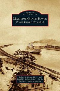 Cover image for Maritime Grand Haven: Coast Guard City USA