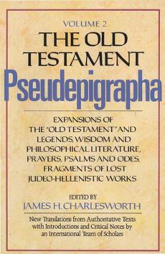 Cover image for The Old Testament Pseudepigrapha, Volume 2: Expansions of the  Old Testament  and Legends, Wisdom and Philosophical Literature, Prayers, Psalms and Odes, Fragments of Lost Judeo-Hellenistic Works