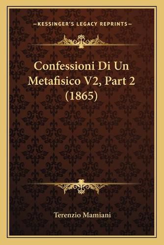 Cover image for Confessioni Di Un Metafisico V2, Part 2 (1865)