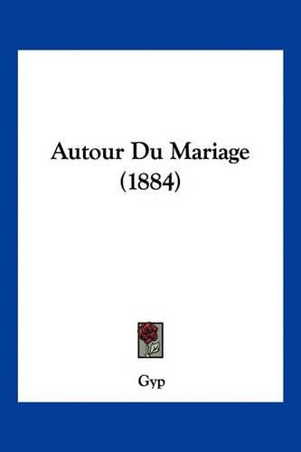 Cover image for Autour Du Mariage (1884)