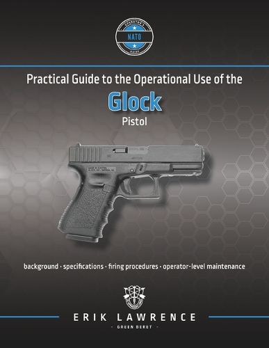 Cover image for Practical Guide to the Operational Use of the Glock Pistol