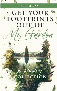 Cover image for Get Your Footprints Out Of My Garden