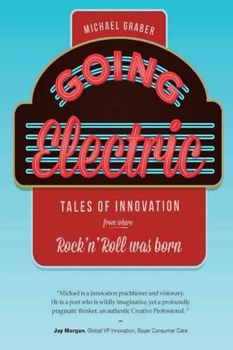 Cover image for Going Electric: Tales of Innovation from where Rock 'n' Roll was Born