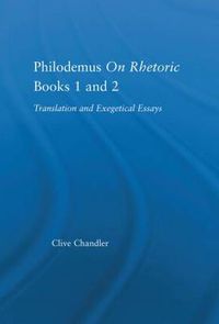 Cover image for Philodemus on Rhetoric Books 1 and 2: Translation and Exegetical Essays