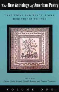 Cover image for The New Anthology of American Poetry: Traditions and Revolutions, Beginnings to 1900