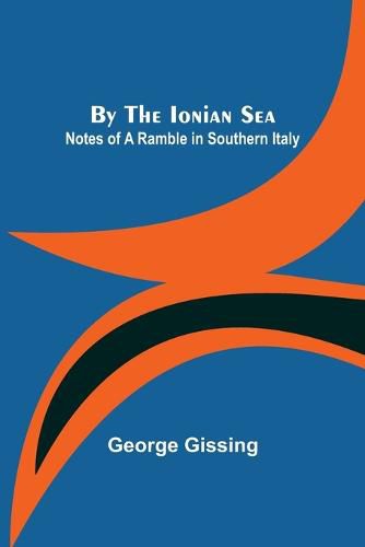 Cover image for By the Ionian Sea: Notes of a Ramble in Southern Italy