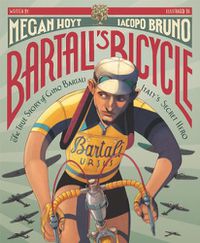 Cover image for Bartali's Bicycle: The True Story of Gino Bartali, Italy's Secret Hero