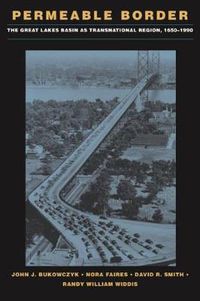 Cover image for Permeable Border: The Great Lakes Basin As Transnational Region 1650-1990