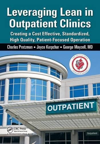 Cover image for Leveraging Lean in Outpatient Clinics: Creating a Cost Effective, Standardized, High Quality, Patient-Focused Operation