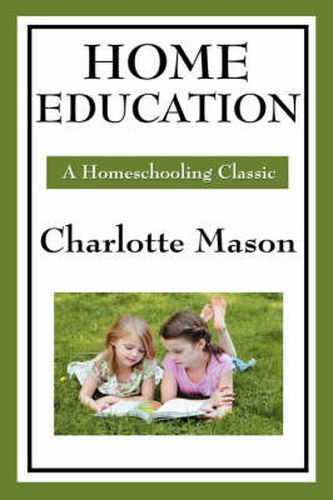 Cover image for Home Education: Volume I of Charlotte Mason's Original Homeschooling Series