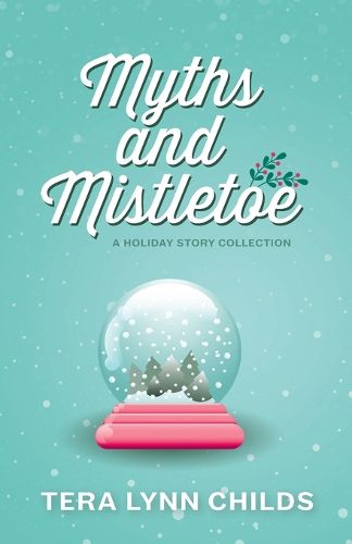 Cover image for Myths and Mistletoe: A Holiday Story Collection