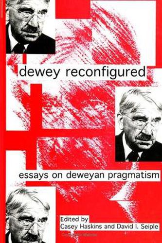 Cover image for Dewey Reconfigured: Essays on Deweyan Pragmatism