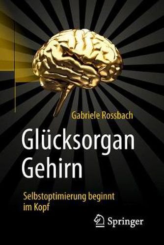 Cover image for Glucksorgan Gehirn: Selbstoptimierung beginnt im Kopf