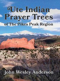 Cover image for Ute Prayer Trees of the Pikes Peak Region