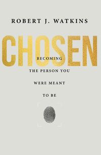 Cover image for Chosen: Becoming The Person You Were Meant To Be