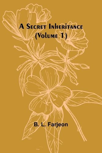 A Secret Inheritance (Volume 1)