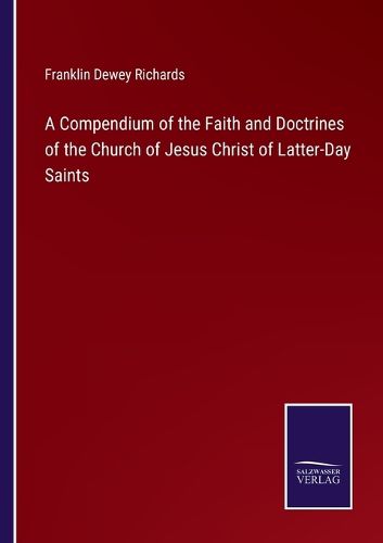 Cover image for A Compendium of the Faith and Doctrines of the Church of Jesus Christ of Latter-Day Saints