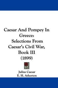 Cover image for Caesar and Pompey in Greece: Selections from Caesar's Civil War, Book III (1899)
