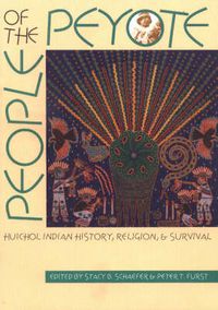 Cover image for People of the Peyote: Huichol Indian History, Religion and Survival