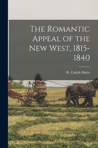 Cover image for The Romantic Appeal of the New West, 1815-1840