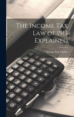 Cover image for The Income Tax Law of 1913 Explained