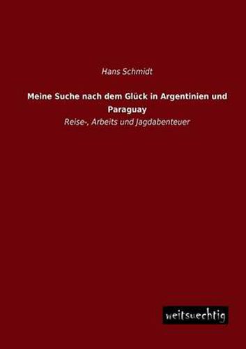 Cover image for Meine Suche Nach Dem Gluck in Argentinien Und Paraguay